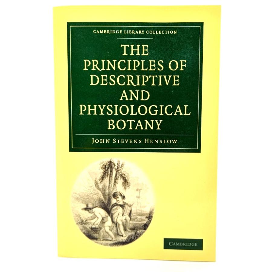 The Principles of Descriptive and Physiological Botany (Cambridge Library Collection)