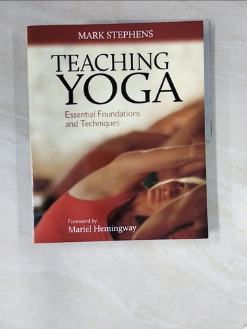 【書寶二手書T2／體育_SAF】Teaching Yoga: Essential Foundations and Techniques_Stephens, Mark/ Hemingway, Mariel (FRW)