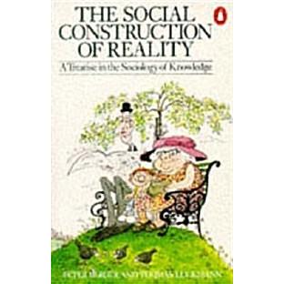 The Social Construction of Reality A Treatise in the Sociology of Knowledge (Paperback)