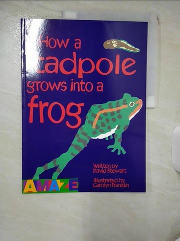 【書寶二手書T9／少年童書_SG7】How A Tadpole Grows Into A Frog_Stewart, David / Franklin, Carolyn