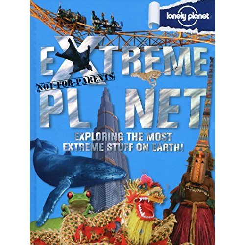 Not For Parents Extreme Planet (Lonely Planet Kids)