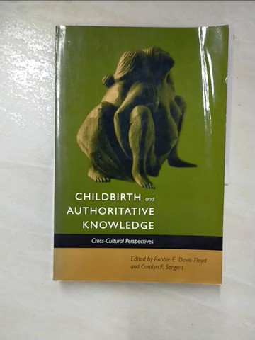 【書寶二手書T2／社會_R88】Childbirth and Authoritative Knowledge: Cross-Cultural Perspectives_Davis-Floyd, Robbie/ Sargent, Carolyn Fishel/ Rapp, Rayna (FRW)