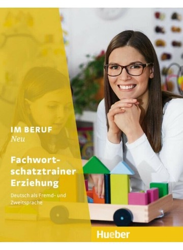Im Beruf NEU: Fachwortschatztrainer Erziehung  Hueber  Hueber