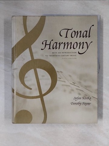 【書寶二手書T1／音樂_ZG1】Tonal Harmony With an Introduction to Twentieth-Century Music_Kostka, Stefan/ Payne, Dorothy