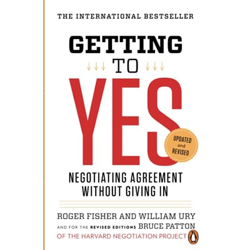 Getting to Yes: Negotiating Agreement Without Giving In