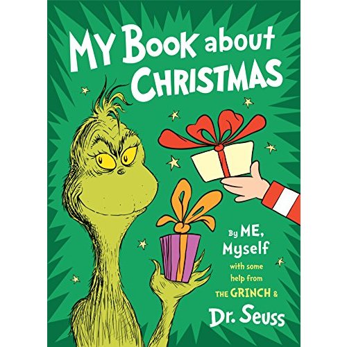 My Book About Christmas by ME  Myself: with some help from the Grinch  Dr. Seuss