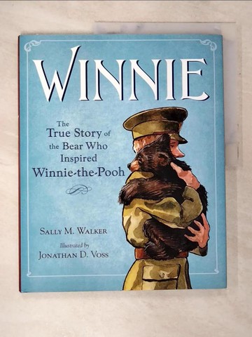 【書寶二手書T9／少年童書_QAN】Winnie: The True Story of the Bear Who Inspired Winnie-The-Pooh_Walker, Sally M./ Voss, Jonathan D. (ILT)