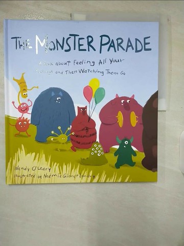 【書寶二手書T6／少年童書_T4G】The Monster Parade: A Book about Feeling All Your Feelings and Then Watching Them Go_Landry, Noemie Gionet