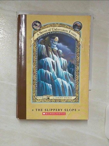 【書寶二手書T6／原文小說_TOI】A Series of Unfortunate Events, Book the Tenth: The Slippery Slope_Lemony Snicket