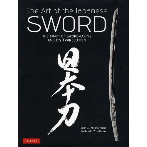 The Art of the Japanese SWORD THE CRAFT OF SWORDMAKING AND ITS APPRECIATIO