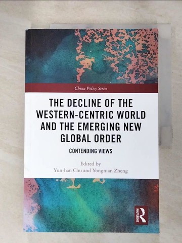 【書寶二手書T8／社會_SAS】The Decline of the Western-Centric World and the Emerging New Global Order: Contending Views_Chu, Yun-Han,Zheng, Yongnian