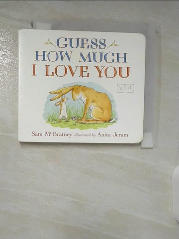 【書寶二手書T3／少年童書_S7A】Guess How Much I Love You_McBratney, Sam/ Jeram, Anita (ILT)