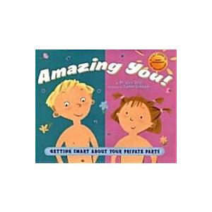 Amazing You: Getting Smart about Your Private Parts: A First Guide to Body Awareness for Pre-Schoolers (Hardcover)