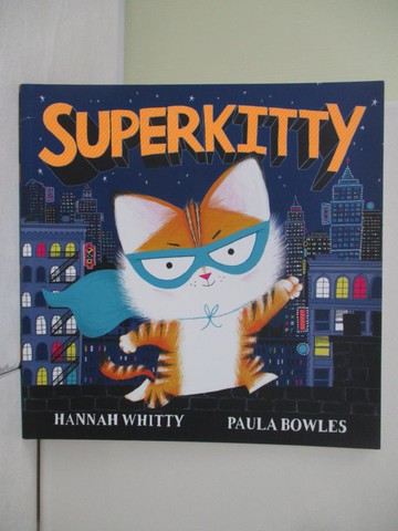 【書寶二手書T8／少年童書_UB9】Superkitty_Hannah Whitty; Paula Bowles