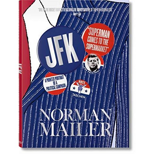 Norman Mailer: JFK: Superman Comes to the Supermarket: A Pointed Portrait of a Political Campaign