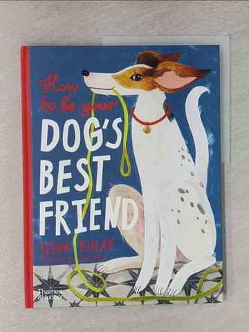 【書寶二手書T1／少年童書_ZAA】How to Be Your Dog’s Best Friend_Bulay, Elena