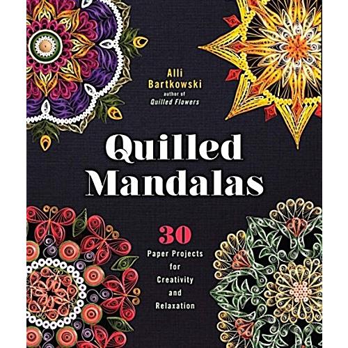 Quilled Mandalas: 30 Paper Projects for Creativity and Relaxation (Paperback)