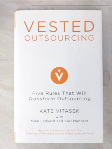【書寶二手書T7／財經企管_SC2】Vested Outsourcing: Five Rules That Will Transform Outsourcing_Vitasek, Kate/ Ledyard, Mike/ Manrodt, Karl B.