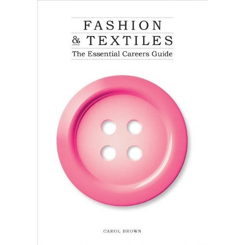 Fashion  Textiles: The Essential Careers Guide