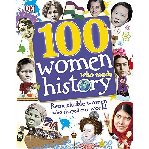 100 Women Who Made History: Remarkable Women Who Shaped Our World (Dk)