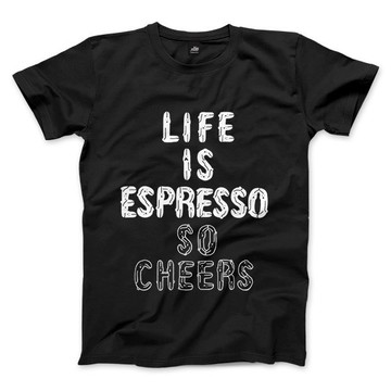LIFE IS ESPRESSO SO CHEERS - 中性版T恤 - 黑