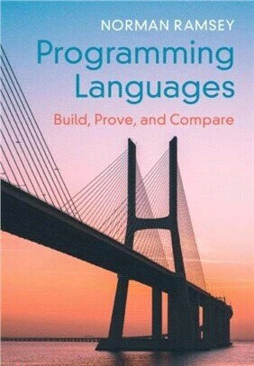 Programming Languages: Build, Prove, and Compare 1/e Norman Ramsey 2023 Cambridge
