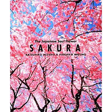 ＳＡＫＵＲＡ Ｔｈｅ　Ｊａｐａｎｅｓｅ　Ｓｏｕｌ　Ｆｌｏｗｅｒ／水野克比古，水野秀比古