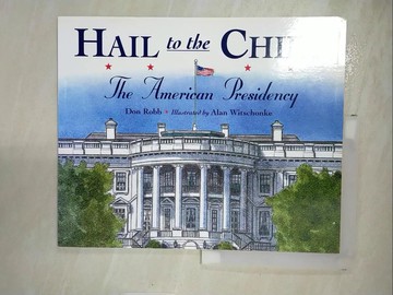 【書寶二手書T2／兒童文學_R9I】Hail to the Chief: The American Presidency_Robb, Don/ Witschonke, Alan (ILT)