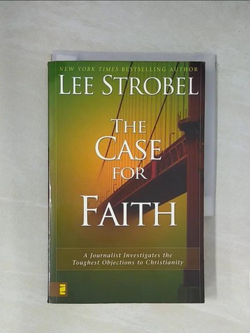 【書寶二手書T1／宗教_X8I】The Case for Faith: A Journalist Investigates the Toughest Objections to Christianity_Strobel, Lee