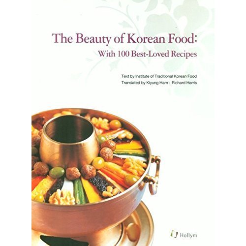 The Beauty of Korean Food: With 100 Best-Loved Recipes