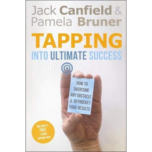 Tapping in to Ultimate Success: How to Overcome Any Obstacle and Skyrocket Your Results. Jack Canfield and Pamela Bruner (Book  DVD)