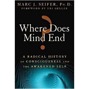 Where Does Mind End?: A Radical History of Consciousness and the Awakened Self (Paperback)