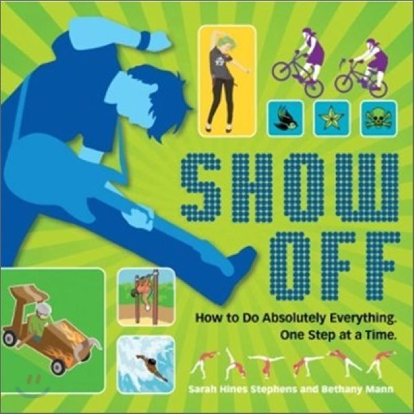 Show Off：How to Do Absolutely Everything One Step at a Time Sarah Hines Stephens