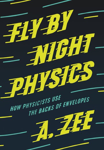 fly by Night Physics: How Physicists Use the Backs of Envelopes  ZEE  PRINCETON
