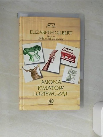 【書寶二手書T2／一般小說_W2I】Imiona kwiatow i dziewcz?t_Elizabeth Gilbert