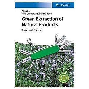 Green Extraction of Natural Products: Theory and Practice (Hardcover)