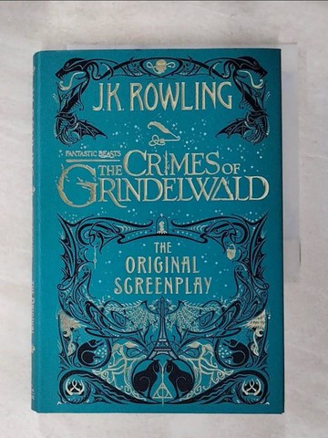 【書寶二手書T3／原文小說_LFS】Fantastic Beasts the Crimes of Grindelwald: The Original Screenplay_Rowling, J. K./ MinaLima (ILT)