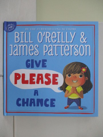 【書寶二手書T1／少年童書_ZOU】Give Please a Chance_O’Reilly, Bill/ Patterson, James