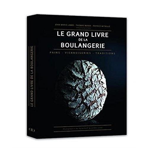 Le Grand Livre de la Boulangerie Pains Viennoiseries Traditions (French E