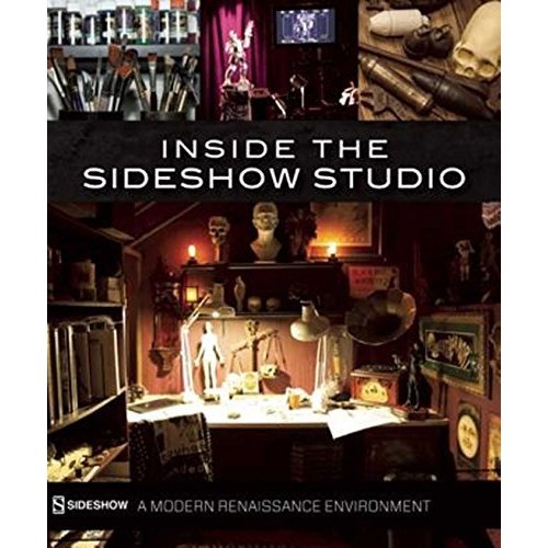 Inside the Sideshow Studio: A Modern Renaissance Environment (Sideshow Collectibles)