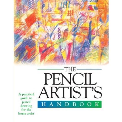 Artist's Handbook: Pencil Drawing Materials, Techniques, Color and Composition, Style, Subject (Artist's Handbook Series)