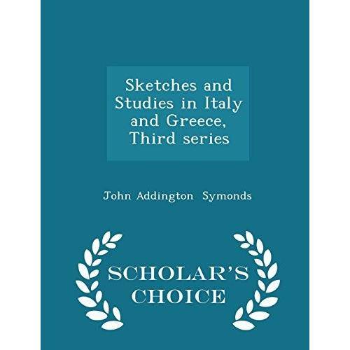 Sketches and Studies in Italy and Greece, Third Series Scholar's Choice E