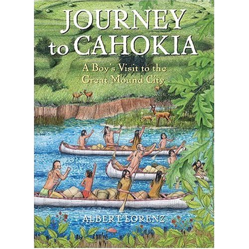 Journey to Cahokia: A Boy's Visit to the Great Mound City