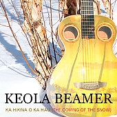 Keola Beamer Ka Hikina O Ka Hau (The Coming Of The Snow)[88697020242]