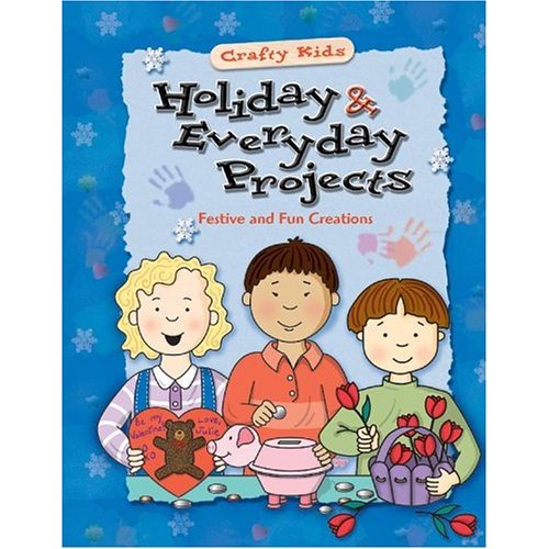 Holiday  Everyday Projects (The Crafty Kids Series)