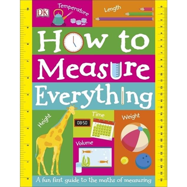 How to Measure Everything A Fun First Guide to the Maths of Measuring (Board Book)