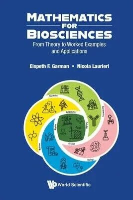 Mathematics for Biosciences: From Theory to Worked Examples and Applications (1版) Garman, Elspeth F.,Laurieri, Nicola 2025 World Scientific (WS)