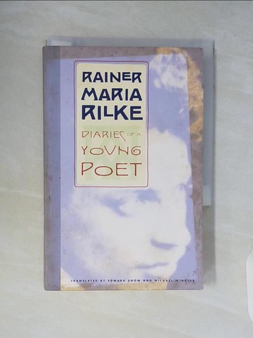 【書寶二手書T4／文學_WCJ】Diaries of a Young Poet_Rilke, Rainer Maria/ Snow, Edward (TRN)/ Winkler, Michael (TRN)