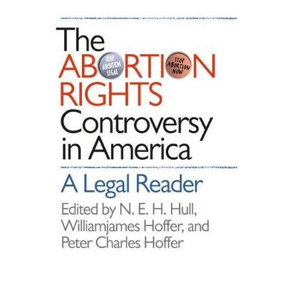 The Abortion Rights Controversy in America: A Legal Reader