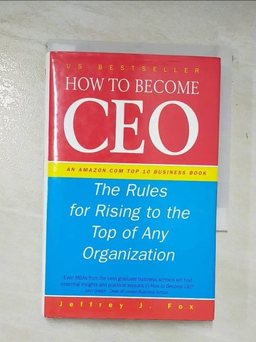 【書寶二手書T4／財經企管_SP1】How to become CEO : the rules for rising to the top of any organization_Jeffrey J. Fox